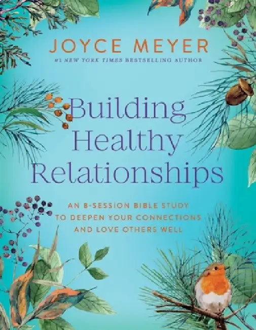 Building Healthy Relationships: An 8-Session Bible Study to Deepen Your Connections and Love Others Well by Joyce Meyer