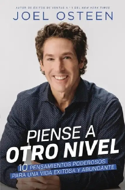 Piense a Otro Nivel: 10 Pensamientos Poderosos Para Una Vida Exitosa Y Abundante by Joel Osteen