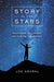 Story in the Stars: Discovering God's Design and Plan for Our Universe by Joe Amaral