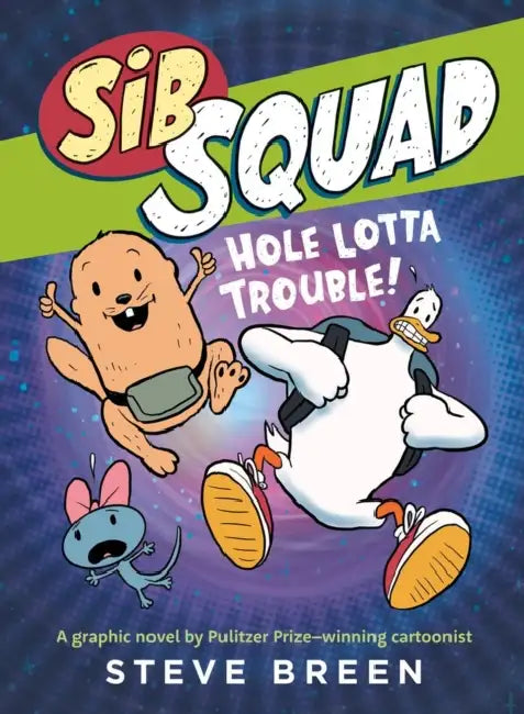 Sib Squad: Hole Lotta Trouble! by Steve Breen