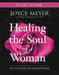 Healing the Soul of a Woman Study Guide: How to Overcome Your Emotional Wounds by Joyce Meyer