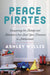 Peace Pirates by Willis, Ashley