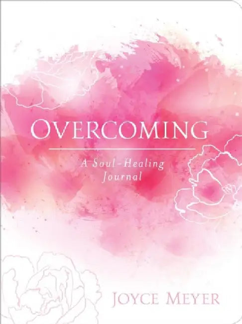 Overcoming: A Soul-Healing Journal by Joyce Meyer