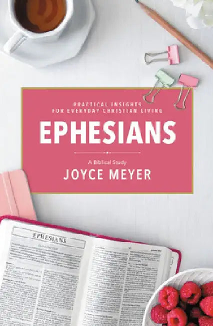 Ephesians: A Biblical Study by Joyce Meyer