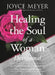 Healing the Soul of a Woman Devotional: 90 Inspirations for Overcoming Your Emotional Wounds by Joyce Meyer