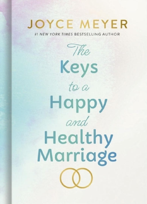 The Keys to a Happy and Healthy Marriage by Joyce Meyer
