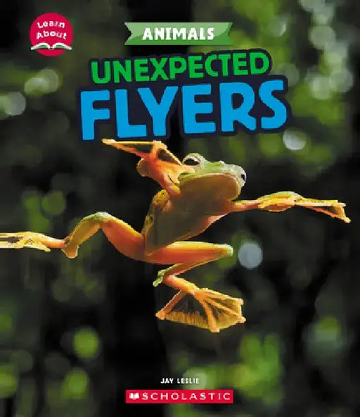Unexpected Flyers (Learn About: Animals) by Jay Leslie