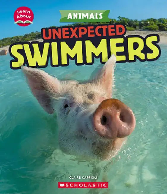 Unexpected Swimmers (Learn About: Animals) by Claire Caprioli