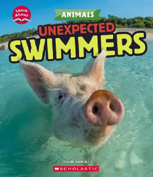 Unexpected Swimmers (Learn About: Animals) by Claire Caprioli