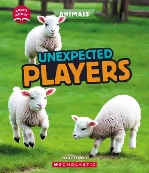 Unexpected Players (Learn About: Animals) by Claire Caprioli