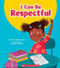 I Can Be Respectful (Learn About: Your Best Self) by Meredith Rusu