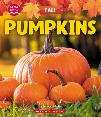 Pumpkins (Learn About: Fall) by Brenna Maloney