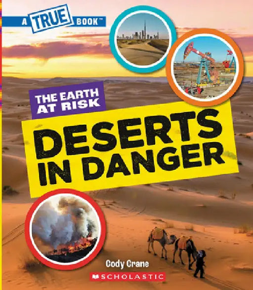 Deserts in Danger (a True Book: The Earth at Risk) by Cody Crane