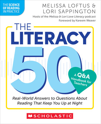 The Literacy 50-A Q&A Handbook for Teachers: Real-World Answers to Questions about Reading That Keep You Up at Night by Melissa Loftus