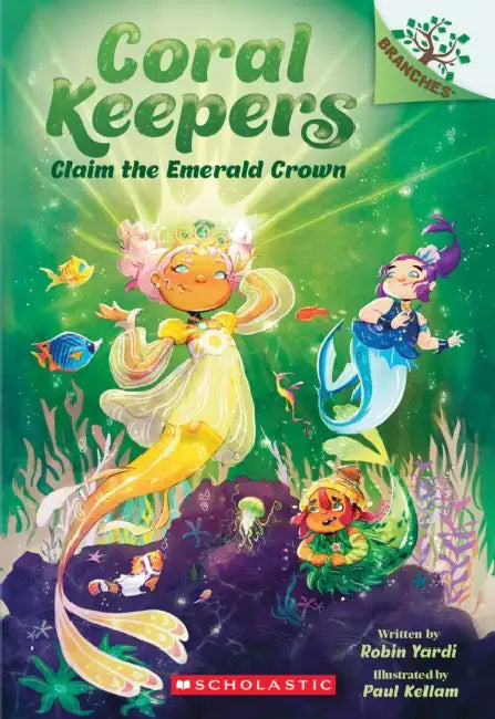 Claim the Emerald Crown: A Branches Book (Coral Keepers #3) by Robin Yardi, Paul Kellam