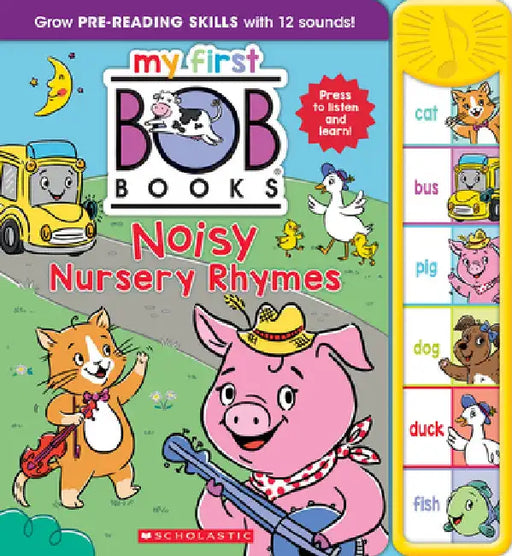 My First Bob Books - Noisy Nursery Rhymes Sound Book Fun, Interactive Phonics, Up to Age 5 (Reading Readiness) by Scholastic