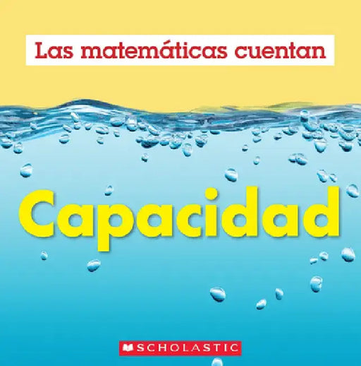 Capacidad (Las Matemáticas Cuentan): Capacity (Math Counts in Spanish) by Henry Pluckrose