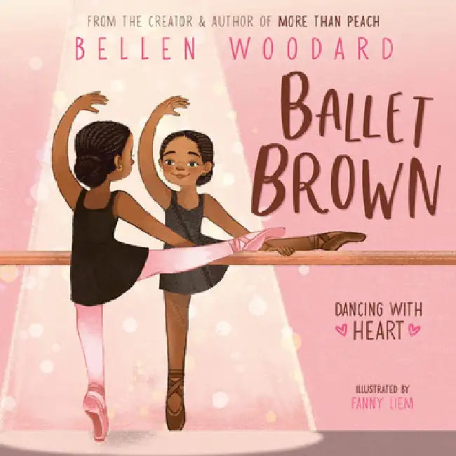 Ballet Brown (an Original Picture Book) by Bellen Woodard