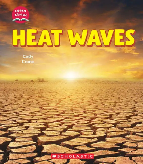 Heat Waves (Learn About: Wild Weather) by Cody Crane