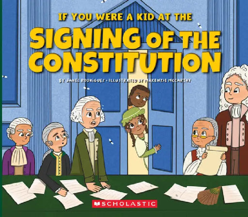 If You Were a Kid at the Signing of the Constitution (1787) by Janel Rodriguez