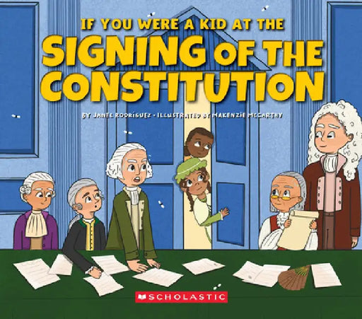 If You Were a Kid at the Signing of the Constitution (1787) by Janel Rodriguez