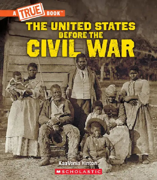 United States Before the Civil War (a True Book: Exploring the Civil War) by Kaavonia Hinton
