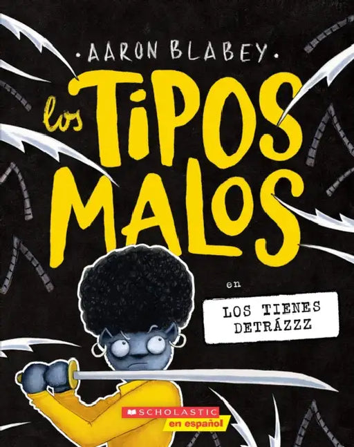 Los Tipos Malos En Los Tienes Detrázzz (the Bad Guys in They're Bee-Hind You!) by Aaron Blabey