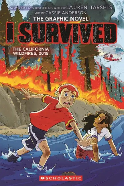 I Survived the California Wildfires, 2018 (I Survived Graphic Novel #13): Volume 13 by Lauren Tarshis, Georgia Ball, Cassie Anderson