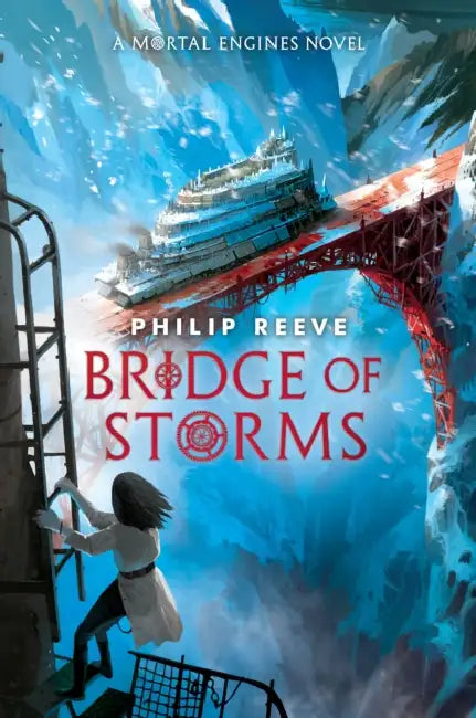 Bridge of Storms (a Mortal Engines Novel) by Philip Reeve