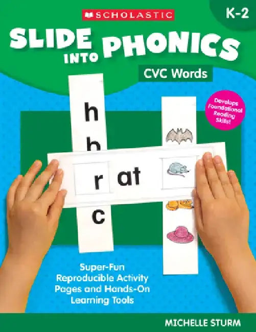 Slide Into Phonics: CVC Words: Super-Fun Reproducible Activity Pages and Hands-On Learning Tools by Michelle Sturm