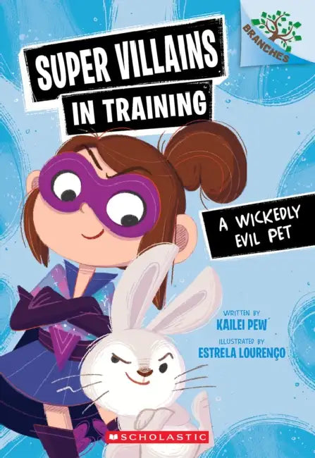 A Wickedly Evil Pet: A Branches Book (Super Villains in Training #2) by Kailei Pew, Estrela Lourenço