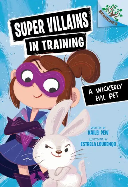 A Wickedly Evil Pet: A Branches Book (Super Villains in Training #2) by Kailei Pew, Estrela Lourenço