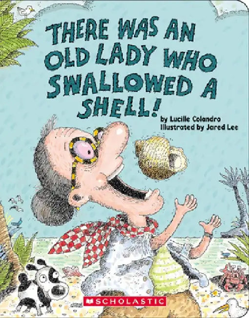 There Was an Old Lady Who Swallowed a Shell! by Lucille Colandro