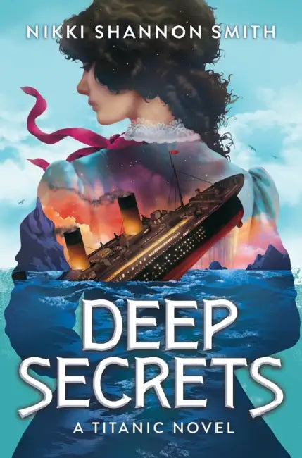Deep Secrets (a Titanic Novel) by Nikki Shannon Smith