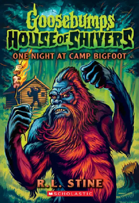 One Night at Camp Bigfoot (Goosebumps House of Shivers #6): Volume 6 by R. L. Stine