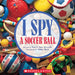 I Spy a Soccer Ball by Dan Marzollo
