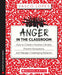 Anger in the Classroom: How to Create a Positive Climate, Prevent Disruptions, and Manage Challenging Behavior by Vasco Lopes