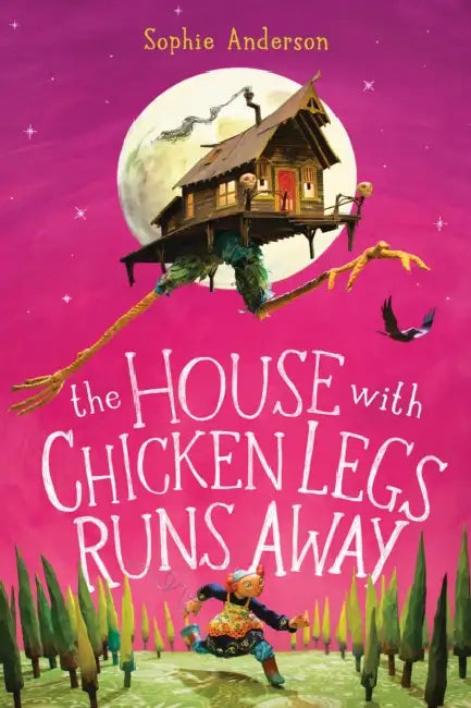 The House with Chicken Legs Runs Away by Sophie Anderson