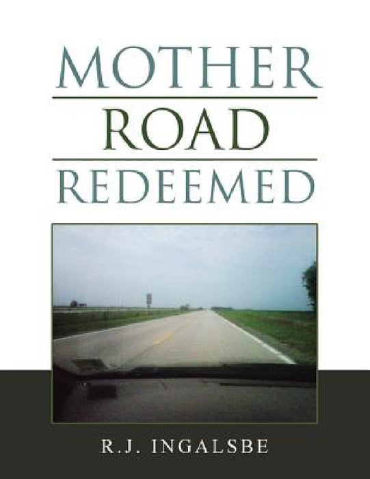 Mother Road Redeemed by R. J. Ingalsbe