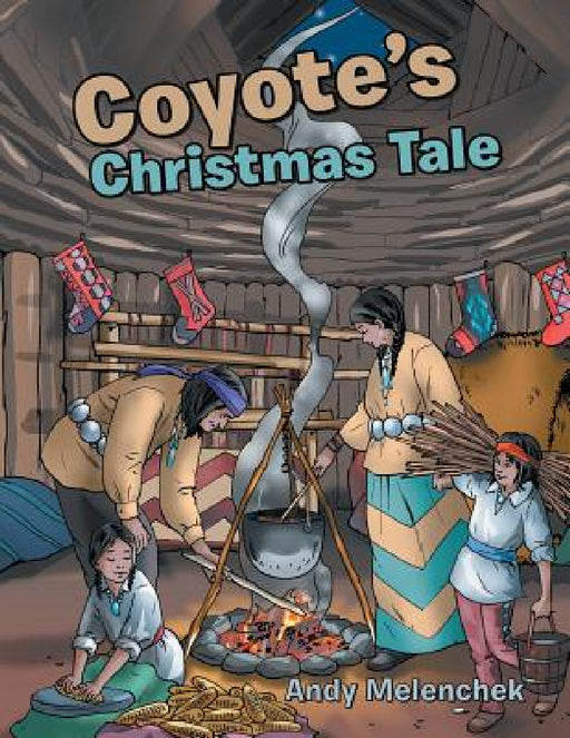 Coyote's Christmas Tale by Andy Melenchek