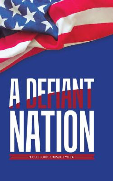 A Defiant Nation by Clifford Simmie Tyus