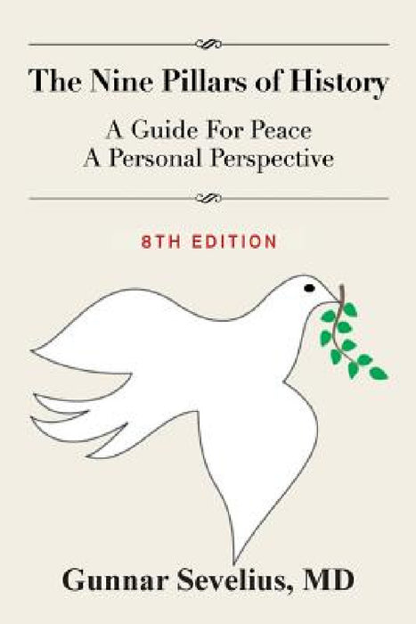 The Nine Pillars of History: A Guide For Peace, A Personal Perspective by Gunnar Sevelius