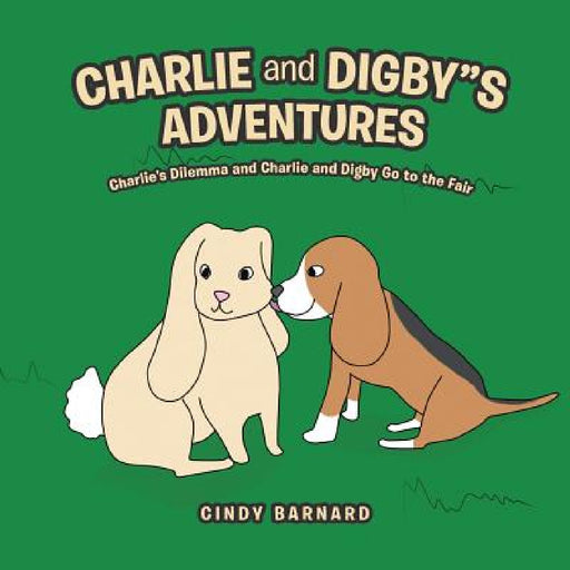 Charlie and Digby"s Adventures Undo: Charlie's Dilemma and Charlie and Digby Go to the Fair by Cindy Barnard