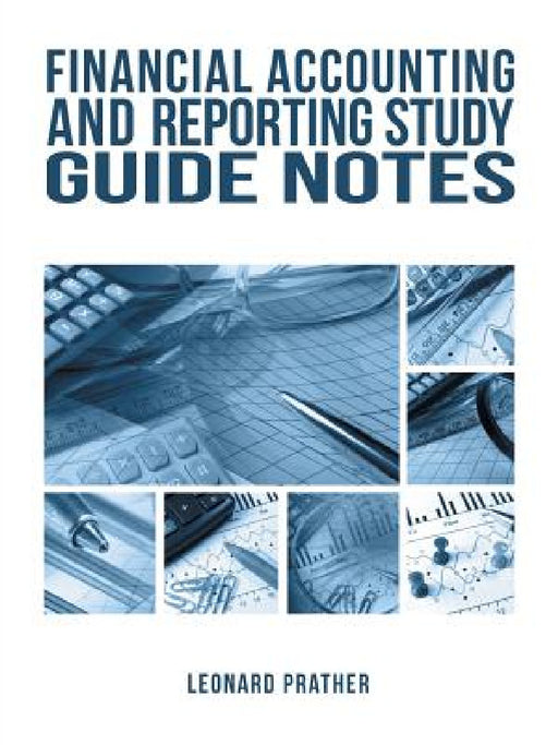 Financial Accounting and Reporting Study Guide Notes by Leonard Prather