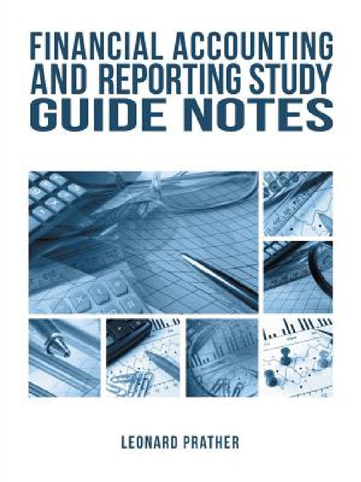 Financial Accounting and Reporting Study Guide Notes by Leonard Prather