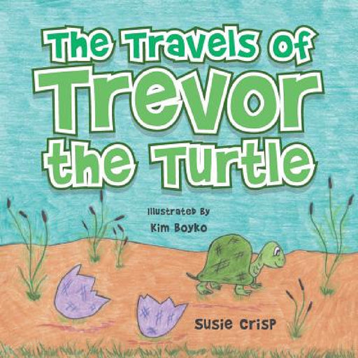 The Travels of Trevor the Turtle by Susie Crisp