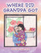 Where Did Grandpa Go? by Sara Parvinian M. D.