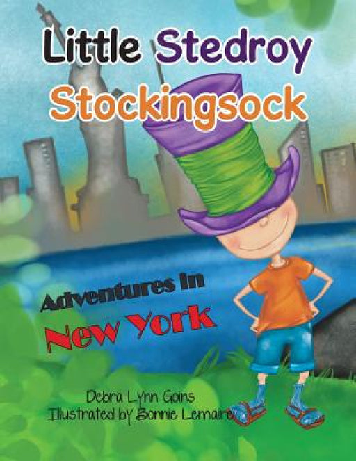 Little Stedroy Stockingsock: Adventures in New York by Debra Lynn Goins