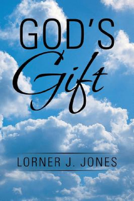 God's Gift by Lorner J. Jones