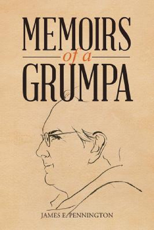 Memoirs of a Grumpa by James E. Pennington